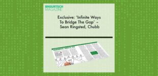 Exclusive: ‘Infinite Ways To Bridge The Gap’ – Sean Ringsted, Chubb in “The Insurtech Magazine” | Fintech Finance