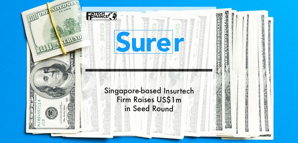 Singapore-based Insurtech Firm Surer Raises US$1m in Seed Round | Fintech Finance