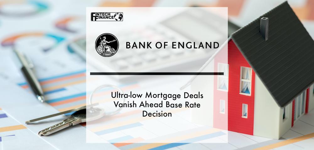 Ultra-low mortgage deals vanish ahead of Bank of England base rate decision | Fintech Finance