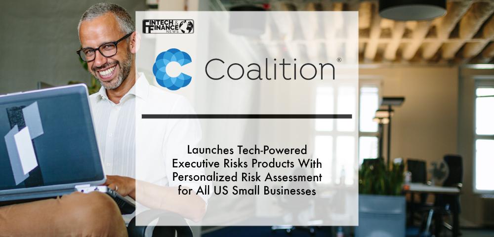 Coalition launches tech-powered executive risks products with personalized risk assessment for all US small businesses | Fintech Finance
