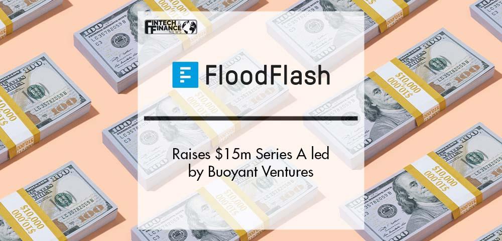 FloodFlash Raises $15m Series A led by Buoyant Ventures | Fintech Finance