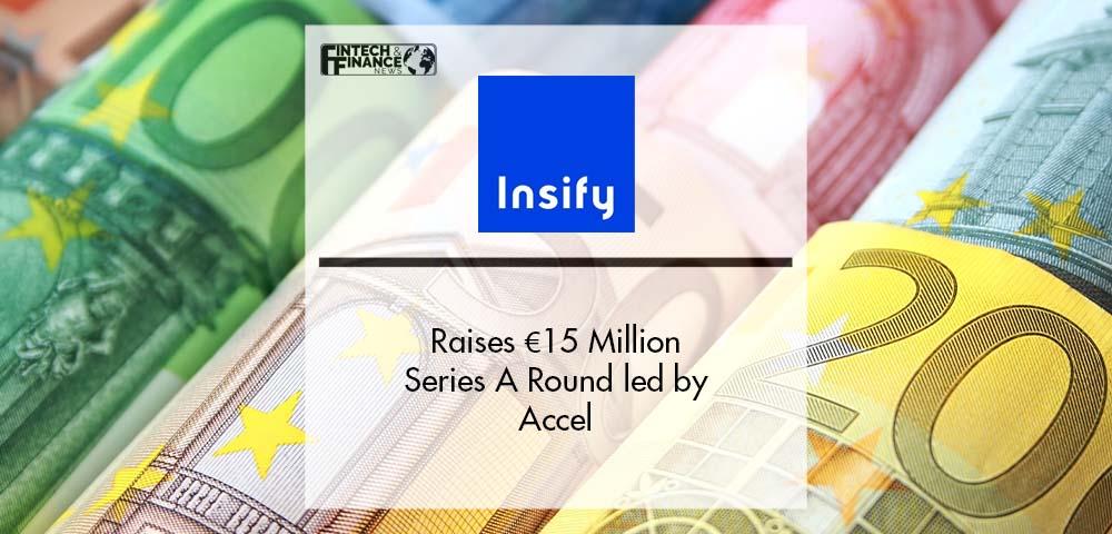 Insify raises €15 million Series A round led by Accel | Fintech Finance