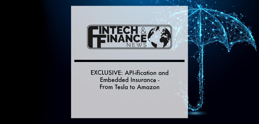 EXCLUSIVE: API-ification and Embedded Insurance - From Tesla to Amazon | Fintech Finance