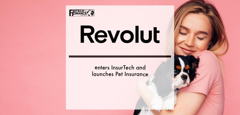 Revolut enters InsurTech and launches Pet Insurance | Fintech Finance