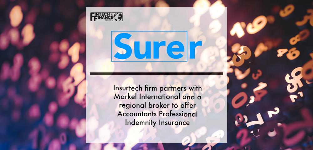 Insurtech firm Surer partners with Markel International and a regional broker to offer Accountants Professional Indemnity Insurance | Fintech Finance