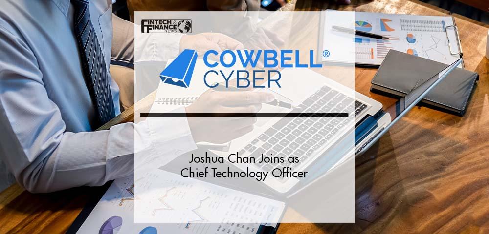 Joshua Chan Joins Cowbell Cyber as Chief Technology Officer | Fintech Finance