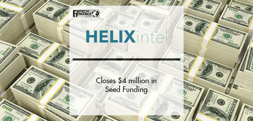 HELIXintel Closes $4 million in Seed Funding | Fintech Finance
