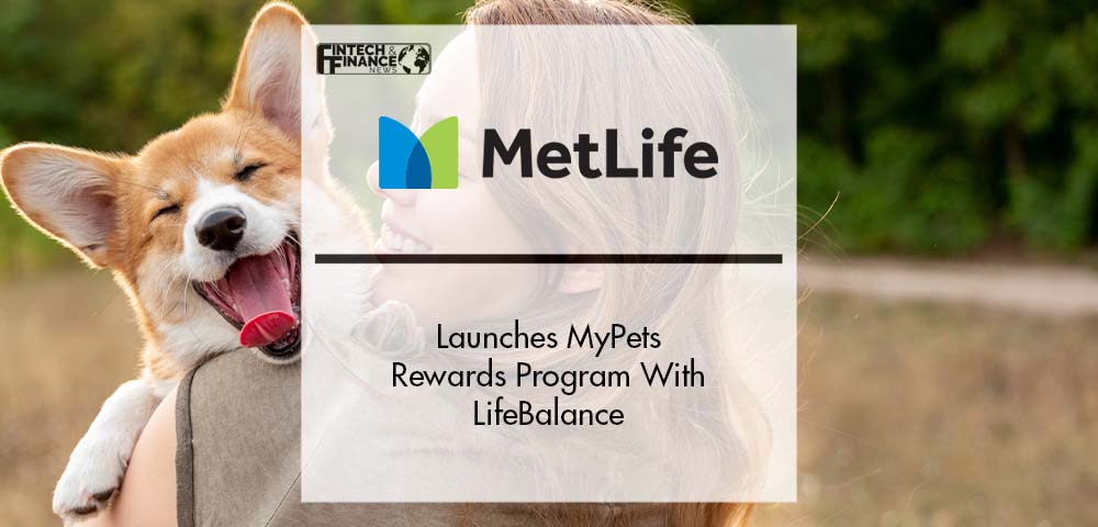 MetLife Pet Insurance Launches MyPets Rewards Program With LifeBalance | Fintech Finance