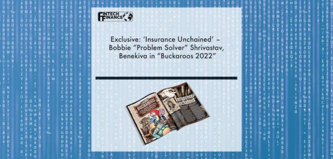 Exclusive: ‘Insurance Unchained’ – Bobbie “Problem Solver” Shrivastav, Benekiva in “Buckaroos 2022” | Fintech Finance