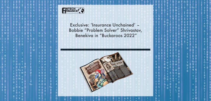 Exclusive: ‘Insurance Unchained’ – Bobbie “Problem Solver” Shrivastav, Benekiva in “Buckaroos 2022” | Fintech Finance