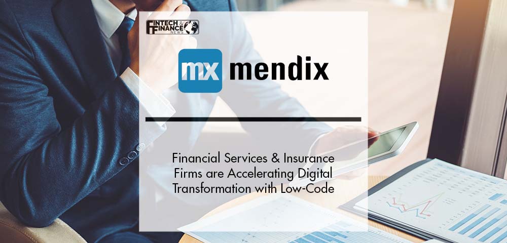 Financial Services and Insurance Firms are Accelerating Digital Transformation with Low-Code | Fintech Finance