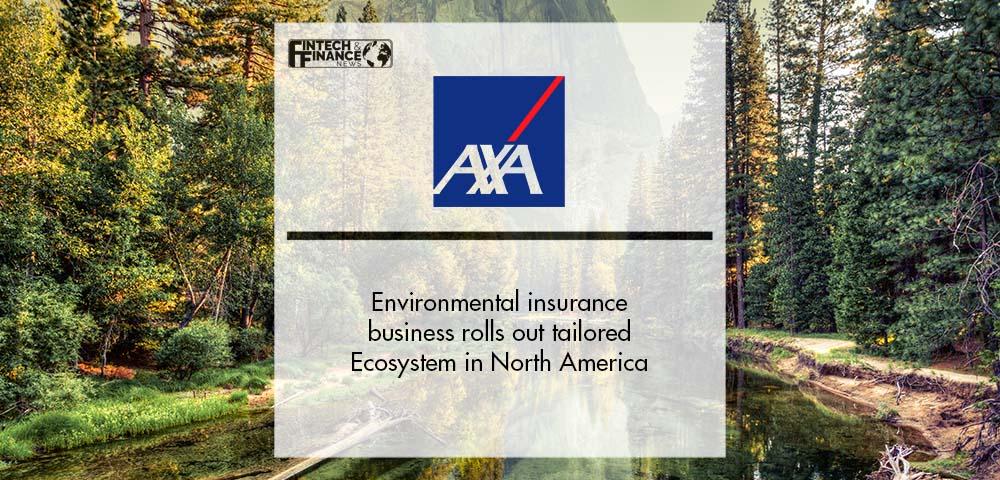 AXA XL's Environmental insurance business rolls out tailored Ecosystem in North America | Fintech Finance