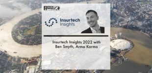 Insurtech Insights 2022 with Ben Smyth, Arma Karma | Fintech Finance