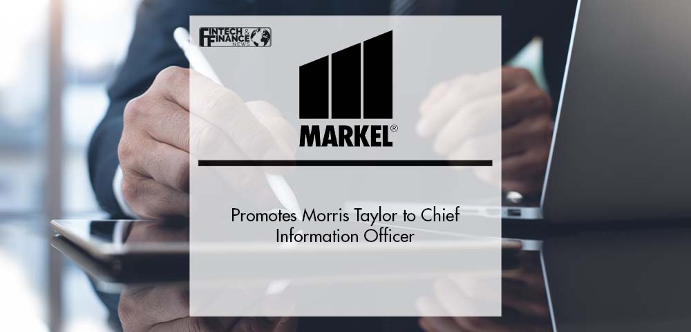 Markel Promotes Morris Taylor to Chief Information Officer | Fintech Finance