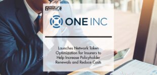 One Inc Launches Network Token Optimization for Insurers to Help Increase Policyholder Renewals and Reduce Costs | Fintech Finance