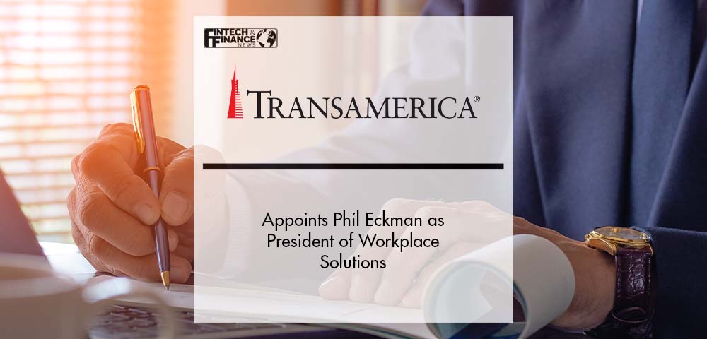 Transamerica Appoints Phil Eckman as President of Workplace Solutions | Fintech Finance
