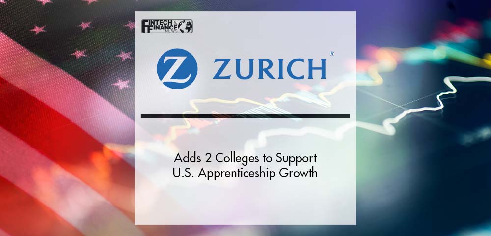 Zurich Insurance Adds 2 Colleges to Support U.S. Apprenticeship Growth | Fintech Finance