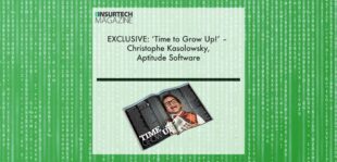 EXCLUSIVE:‘Time to Grow Up!’ – Christophe Kasolowsky, Aptitude Software in ‘The Insurtech Magazine’ | Fintech Finance