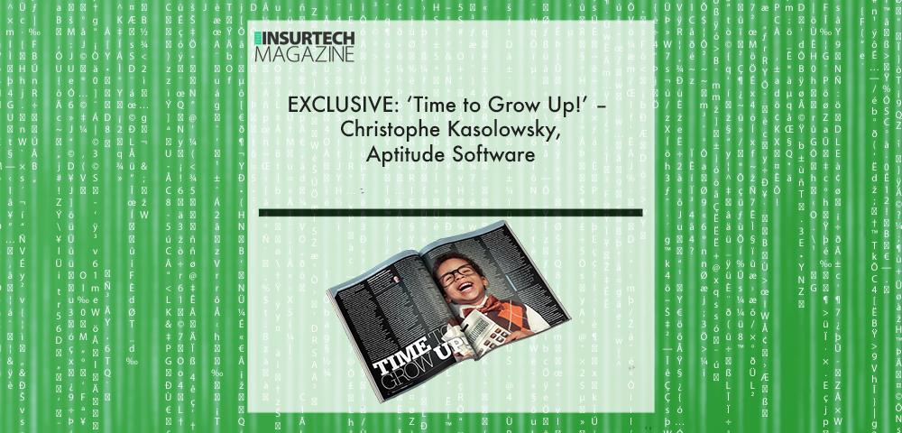 EXCLUSIVE:‘Time to Grow Up!’ – Christophe Kasolowsky, Aptitude Software in ‘The Insurtech Magazine’ | Fintech Finance