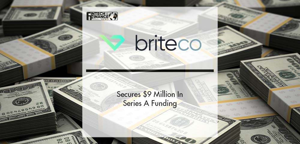 BriteCo Secures $9 Million In Series A Funding | Fintech Finance