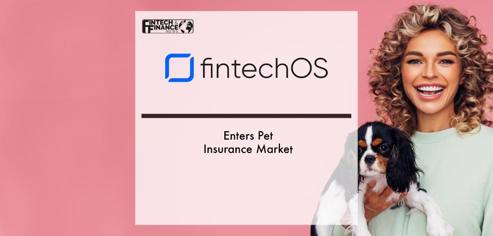 FintechOS Enters Pet Insurance Market | Fintech Finance