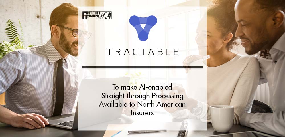 Tractable to make AI-enabled straight-through processing available to North American insurers | Fintech Finance