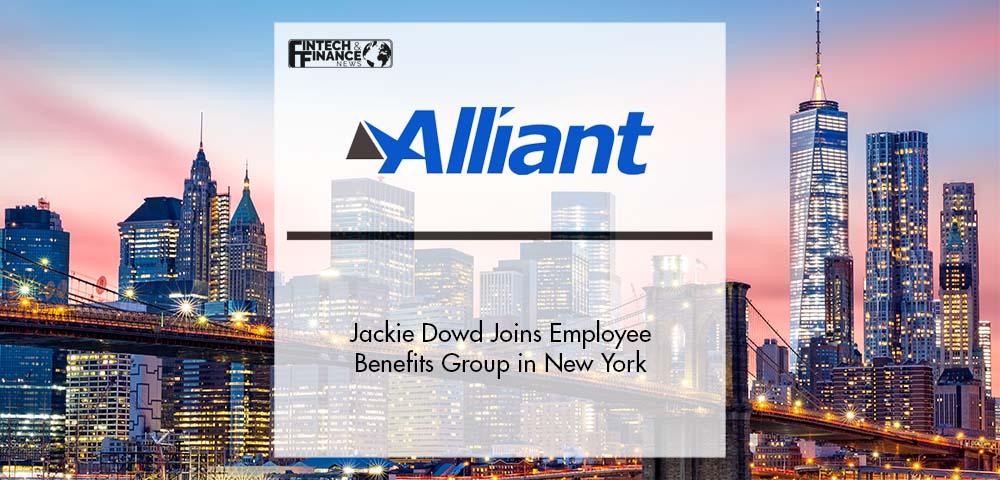 Jackie Dowd Joins Alliant Insurance Services’ Employee Benefits Group in New York | Fintech Finance