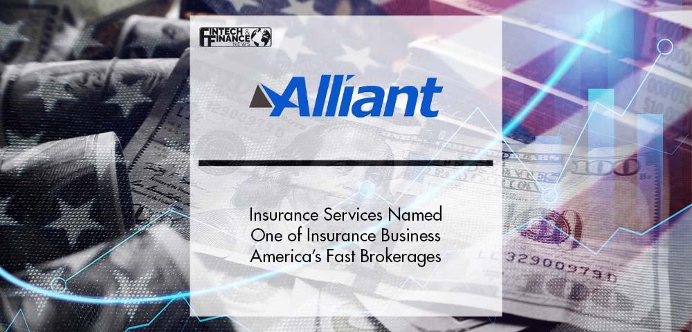Alliant Insurance Services Named One of Insurance Business America’s Fast Brokerages | Fintech Finance