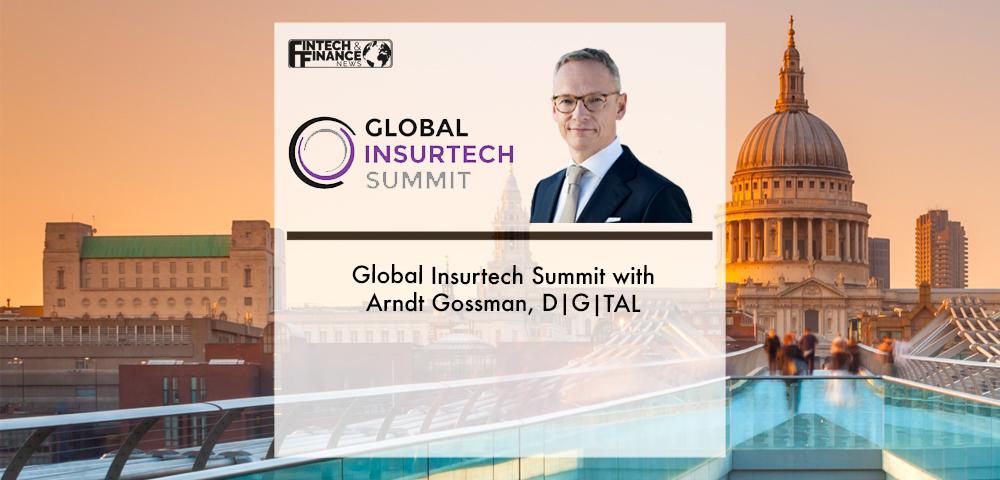 Global InsurTech Summit 2022 with Arndt Gossman, D|G|TAL | Fintech Finance
