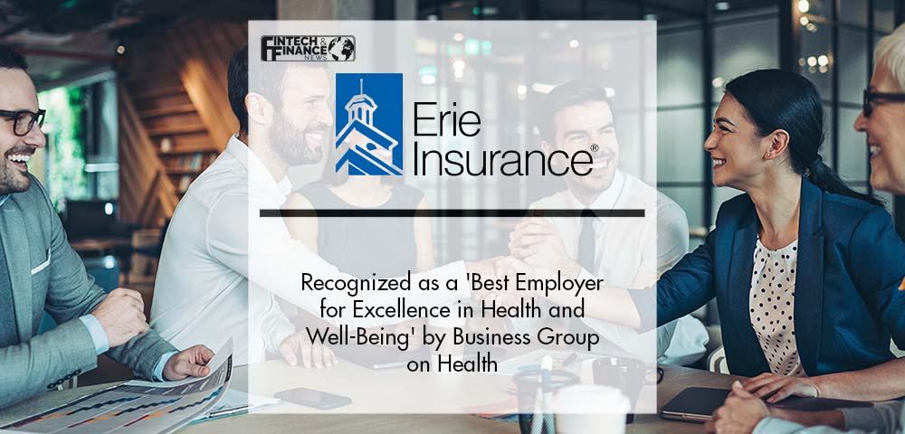 Erie Insurance recognized as a 'Best Employer for Excellence in Health and Well-Being' by Business Group on Health | Fintech Finance