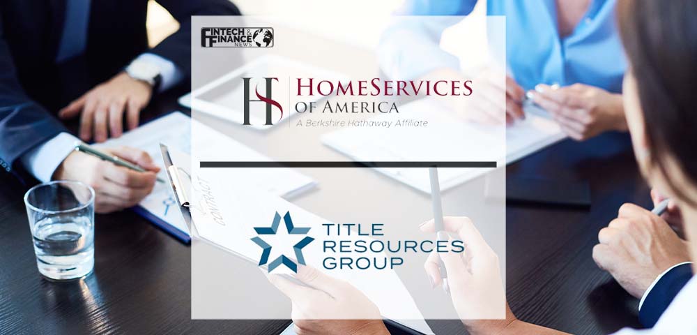 HomeServices of America Acquires Ownership Stake in Title Resources Group | Fintech Finance