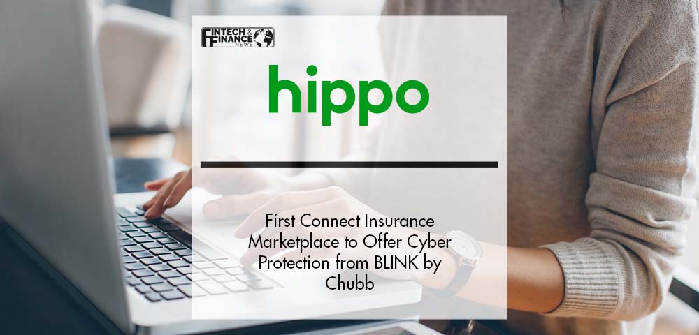 Hippo's First Connect Insurance Marketplace to Offer Cyber Protection from BLINK by Chubb | Fintech Finance