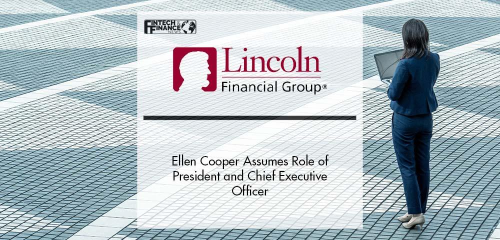 Ellen Cooper Assumes Role of Lincoln Financial Group President and Chief Executive Officer | Fintech Finance
