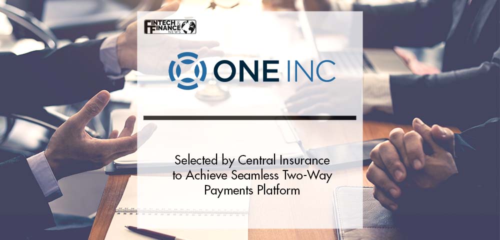 Central Insurance Selects One Inc’s ClaimsPay® to Achieve Seamless Two-Way Payments Platform | Fintech Finance