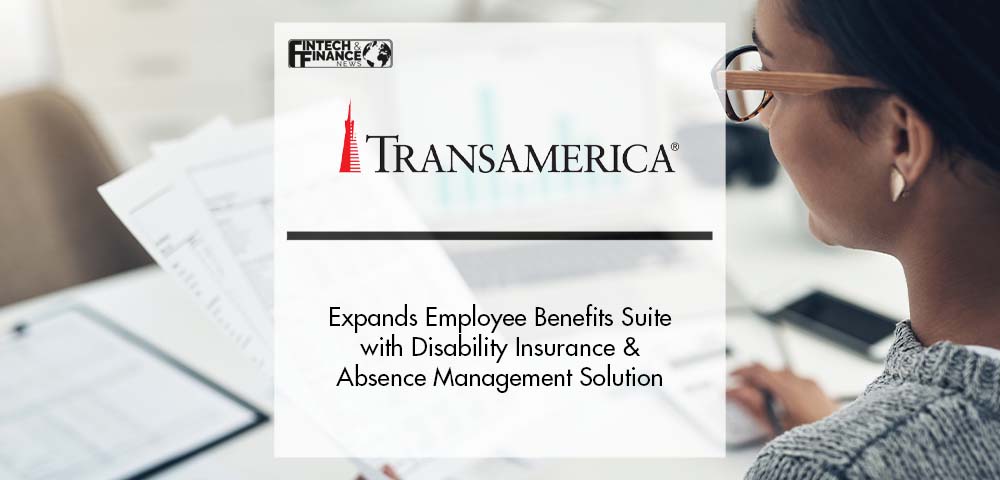 Transamerica Expands Employee Benefits Suite with Integrated Disability Insurance and Absence Management Solution | Fintech Finance