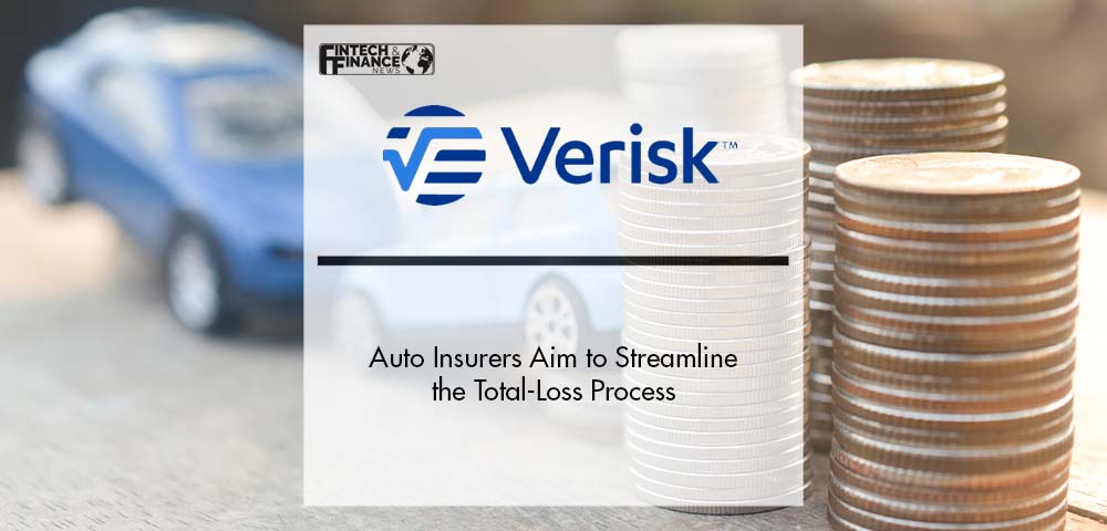 Auto Insurers Aim to Streamline the Total-Loss Process with Verisk | Fintech Finance