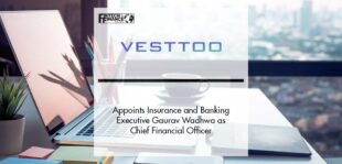 Vesttoo Appoints Insurance and Banking Executive Gaurav Wadhwa as Chief Financial Officer | Fintech Finance