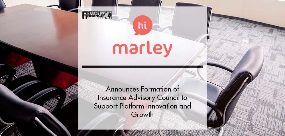 Hi Marley Announces Formation of Insurance Advisory Council to Support Platform Innovation and Growth | Fintech Finance