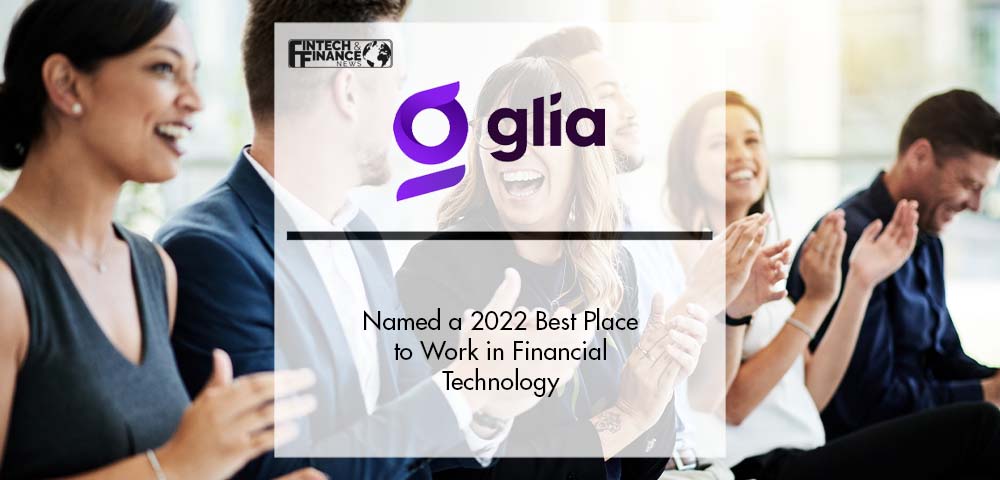 Glia Named a 2022 Best Place to Work in Financial Technology | Fintech Finance