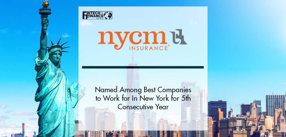 NYCM Insurance Named Among Best Companies to Work for In New York for 5th Consecutive Year | Fintech Finance