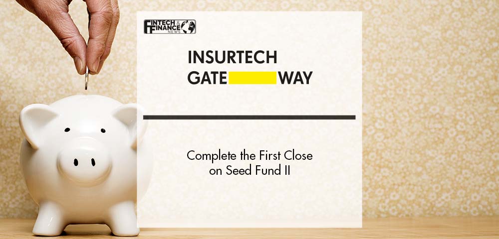 Insurtech Gateway Complete the First Close on Seed Fund II | Fintech Finance