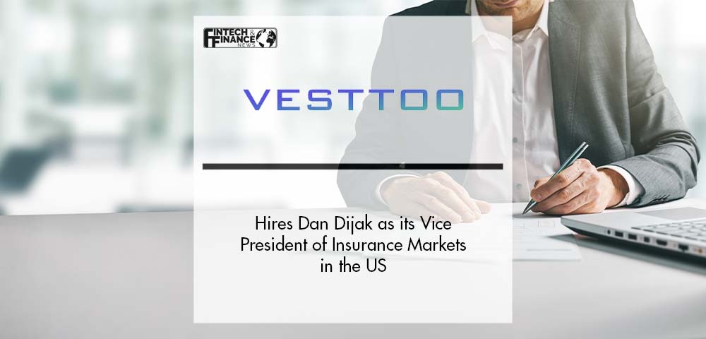 Vesttoo Hires Dan Dijak as its Vice President of Insurance Markets in the US | Fintech Finance