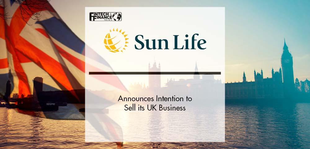 Sun Life Announces Intention to Sell its UK Business | Fintech Finance