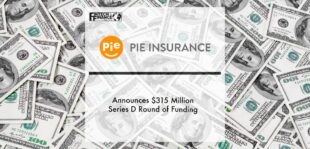 Pie Insurance Announces $315 Million Series D Round of Funding | Fintech Finance