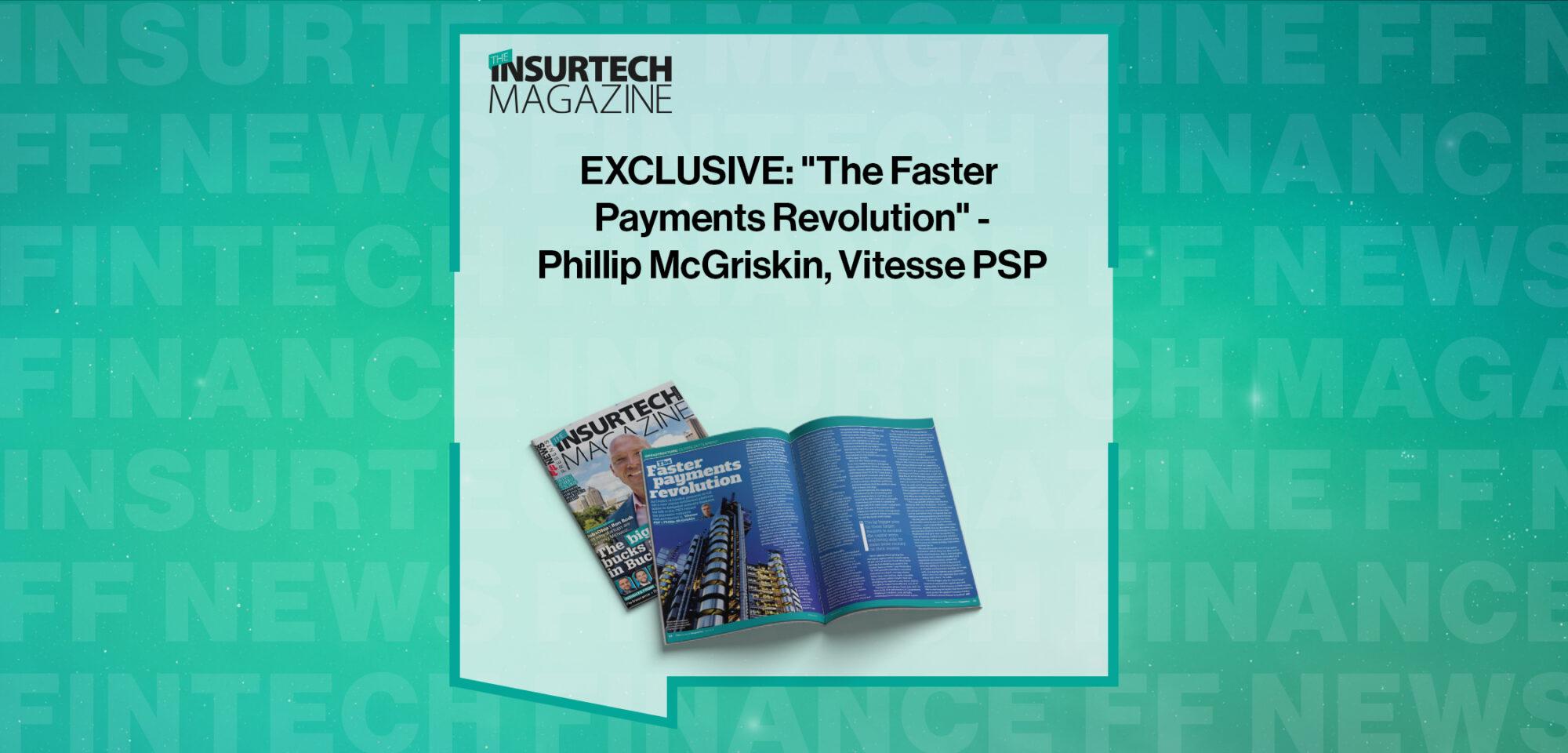 EXCLUSIVE: "The Faster Payments Revolution" - Phillip McGriskin, Vitesse PSP in 'The Insurtech Magazine' | FF News