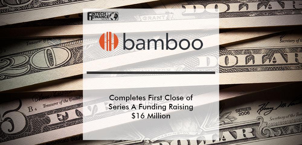 Bamboo Completes First Close of Series A Funding Raising $16 Million | Fintech Finance