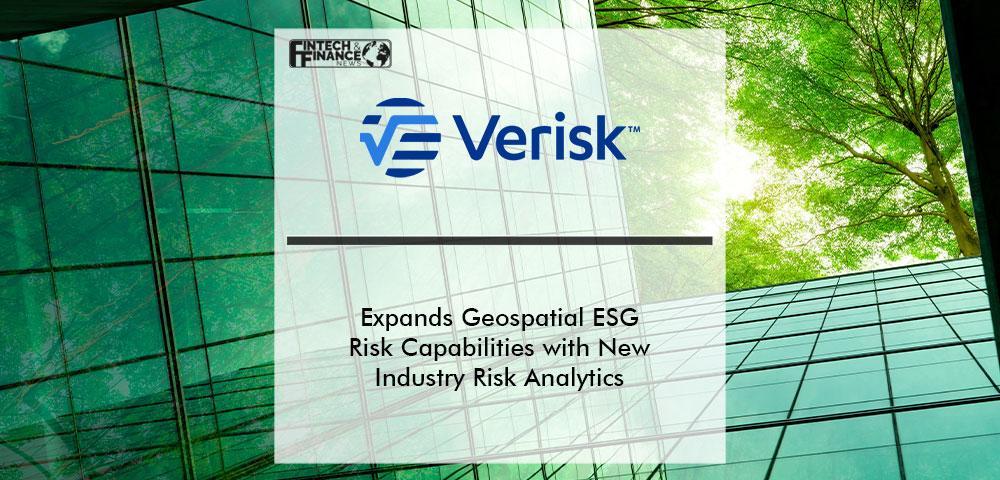 Verisk Expands Geospatial ESG Risk Capabilities with New Industry Risk Analytics | Fintech Finance