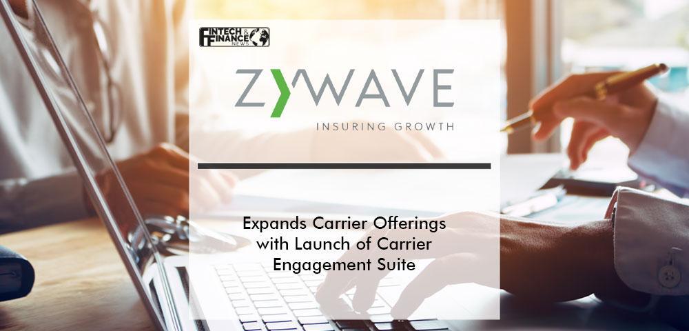 Zywave Expands Carrier Offerings with Launch of Carrier Engagement Suite | Fintech Finance
