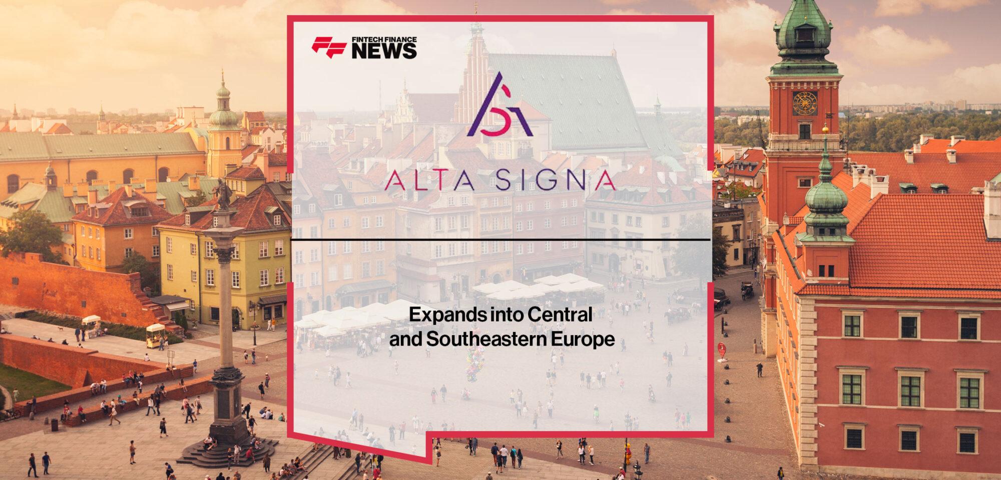 Alta Signa Expands into Central and Southeastern Europe | Fintech Finance