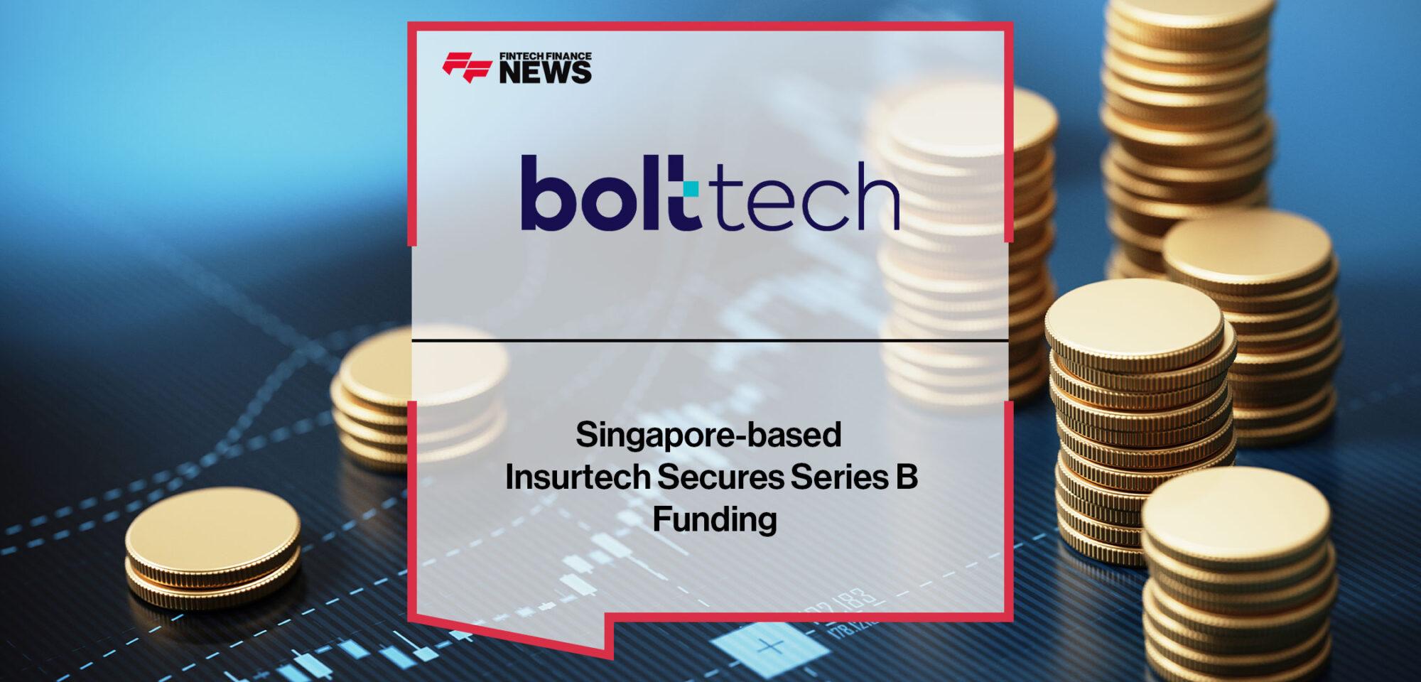 Singapore-based Insurtech bolttech Secures Series B Funding | Fintech Finance
